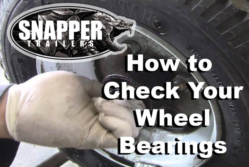 How to check your Trailer Wheel Bearings Snapper Trailers