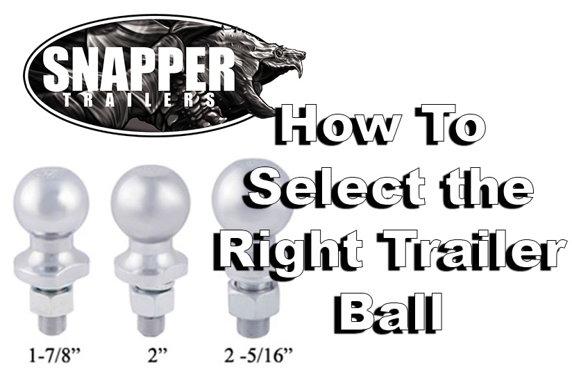 How To Select The Right Trailer Ball Snapper Trailers